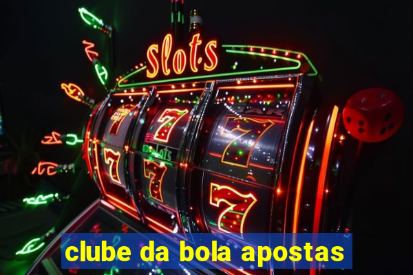 clube da bola apostas